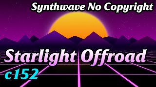 c152 - Starlight Offroad ♫ Synthwave NO COPYRIGHT + Background