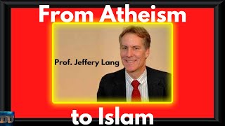 Professor Jeffery Lang.  Quranic verses that made an atheist become Muslim.