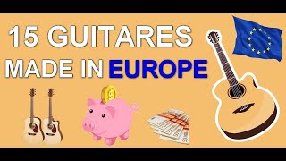 🎸 15 GUITARES Fabriquées en EUROPE !