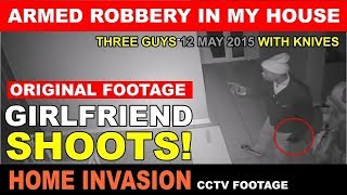 Armed Robbery in my house Girlfriend shoots 12 May 2015