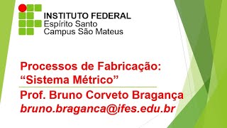 Processos de Fabricação - Aula 1 - Sistema Métrico