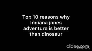 Top 10 reasons why indiana Jones adventure is better than Dinosaur