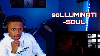 SENDING SHOTS????? SOLLUMINATI- SOUL(OFFICIAL MUSIC VIDEO) REACTION🔥