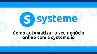 Como automatizar o seu negócio online com a systeme.io