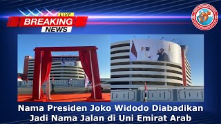 Nama Presiden Joko Widodo, Diabadikan Jadi Nama Jalan Di Abu Dhabi Uni Emirat Arab