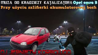 █▬█ █ ▀█▀ 🔥Muza do kradzieży katalizatora Opel Corsa B przy użyciu szlifierki akumulatorowej Bosh 🔥