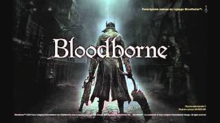 Прохождение Bloodborne - Подготовка (Часть 1)