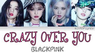 BLACKPINK (블랙핑크) - Crazy Over You Colour Coded Lyrics (English)