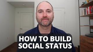 How To Raise Your Social Status // Build Internal Status