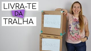 Dicas eficazes para te livrares da tralha