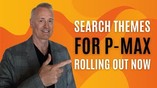 Search Themes for P-Max Rolling Out Now