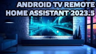 Home Assistant 2023.5 - Android TV Remote