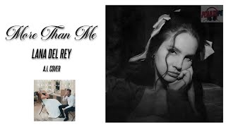 More Than Me - Lana Del Rey (AI Cover) || Video Lyric #dynasty #NostalgIA Vol. 1