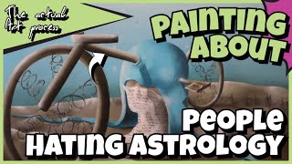 Painting my irks - people who don't learn astrology | the painting process | 'Criticising Astrology'