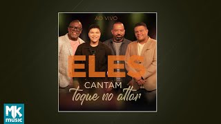 Eles Cantam - Toque no Altar (CD COMPLETO)