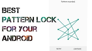 BEST PATTERN LOCK(S) FOR YOUR ANDROID PHONE