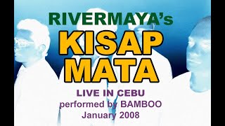 Rivermaya Kisapmata Live In Cebu (Soundboard Audio Quality) (performed by Bamboo)