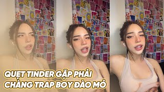 Quẹt Tinder gặp phải chàng trap boy đào mỏ | Cột Sống Gen Z