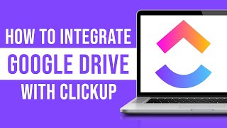 How to Integrate Google Drive with ClickUp (QUICK GUIDE)