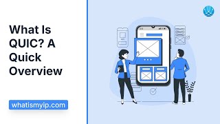 What Is QUIC? A Quick Overview