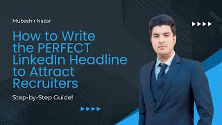 How to Write the PERFECT LinkedIn Headline to Attract Recruiters (Step-by-Step Guide!)