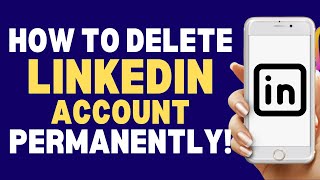 How To Delete LinkedIn Account Permanently 2023