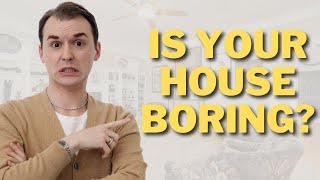 Every Reason Your House Looks BORING And How To Fix It!