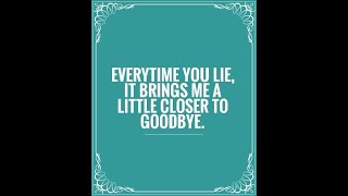 Lies lead to goodbyes.