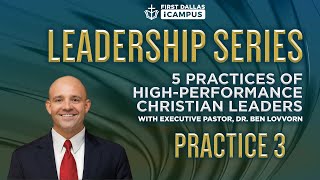 High-Performance Christian Leaders | Practice 3 | Dr. Ben Lovvorn