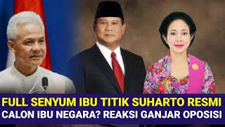 FULL SENYUM TITIK SUHARTO RESMI KE ISTANA PRABOWO GIBRAN RANGKUL SEMUA GANJAR PILIH OPOSISI