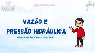 Vazão e Pressão Hidráulica – Revisão Mecânica dos Fluídos #002