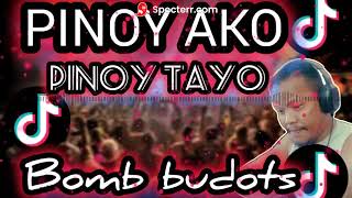 PINOY AKO PINOY TAYO BOMB BUDOTS | DA DRAGON REMIX