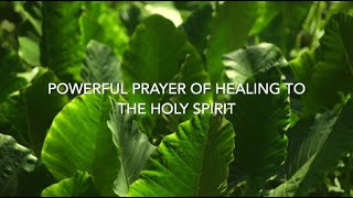 Powerful Healing Prayer to the Holy Spirit