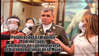 Palabras del GJ Vladimir Padrino López, con motivo de conmemorarse el Día Internacional de la Mujer