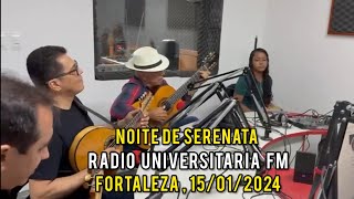 PROGRAMA NOITE DE SERENATA | Rádio Universitária FM de Fortaleza (15/01/2024)