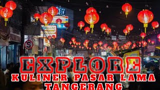 explore kuliner pasar lama tangerang mantap guys