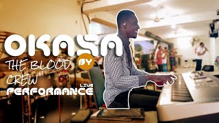 "OKASA" BY THE BLOOD CREW LIVE PERFORMANCE