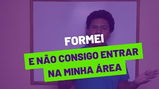 FORMEI E NÃO CONSIGO ENTRAR NA MINHA ÁREA