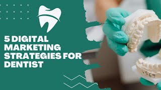 5 Must-Try Digital Marketing Strategies for Dentists!