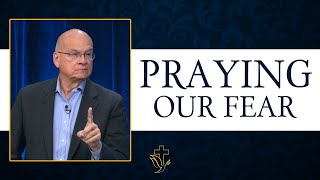 PRAYING Our FEAR [ Timothy Keller]