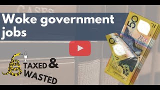 Woke Government Jobs | Taxed and Wasted