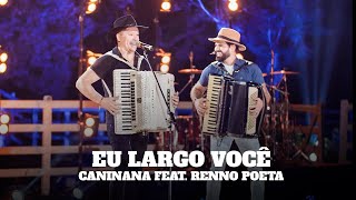 Eu Largo Você - Caninana feat. Renno Poeta