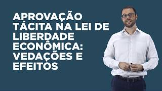 Aprovação Tácita na Lei de Liberdade Econômica: Vedações e Efeitos