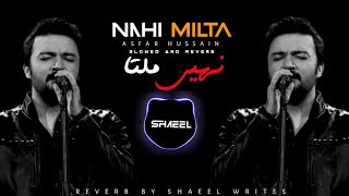 NAHI MILTA BYAN -ASFAR HUSSAIN  || SLOWED AND REVERB SONG 2023 edition #lofi #nahimilta