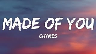 Chymes - Made Of You (Lyrics) || I hope she loves the man I made of you