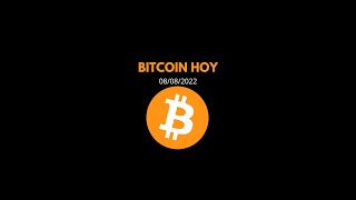 BITCOIN HOY 08/08/2022