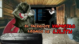 la CONFESIÓN de un VAMPIRO Cap. dos renace el LEGADO de LILÍTH