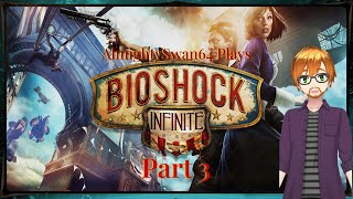 AlmightySwan64 Plays BioShock Infinite (Part 3)