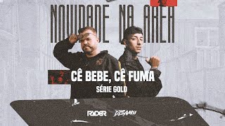 CÊ BEBE, CÊ FUMA - NOVIDADE NA ÁREA (BEAT SÉRIE GOLD) - DJ RYDER E DJ SAMU