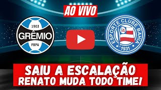 ESCALAÇÃO SAIU! RENATO GAÚCHO MUDA FORMAÇÃO DO GRÊMIO! GRÊMIO X BAHIA! JOGO GRÊMIO HOJE!